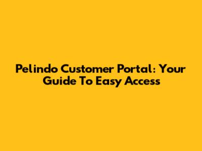 Pelindo Customer Portal: Your Guide To Easy Access