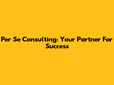 Per Se Consulting: Your Partner For Success