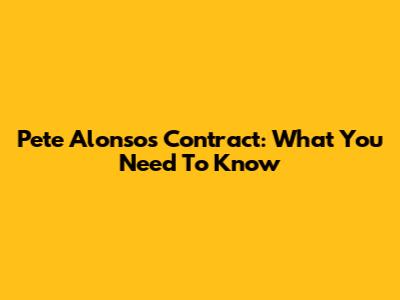 Pete Alonso's Contract: What You Need To Know