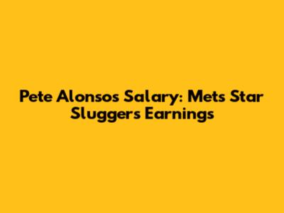 Pete Alonso's Salary: Mets' Star Slugger's Earnings