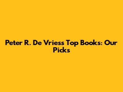 Peter R. De Vries's Top Books: Our Picks