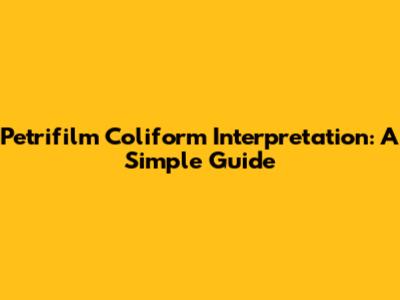 Petrifilm Coliform Interpretation: A Simple Guide