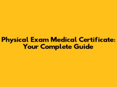 Physical Exam Medical Certificate: Your Complete Guide