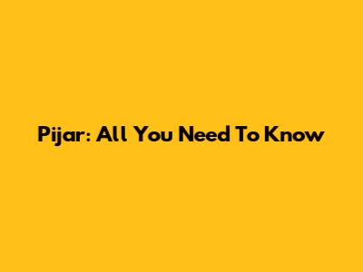 Pijar: All You Need To Know