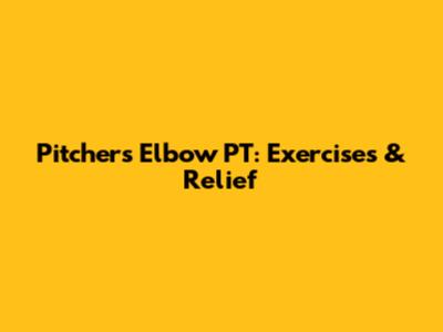 Pitcher's Elbow PT: Exercises & Relief