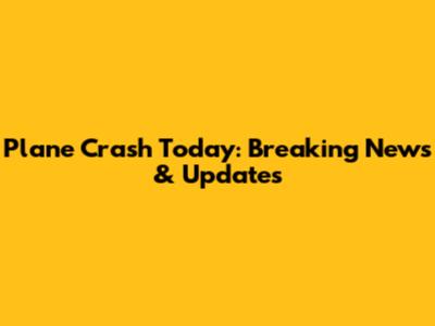 Plane Crash Today: Breaking News & Updates