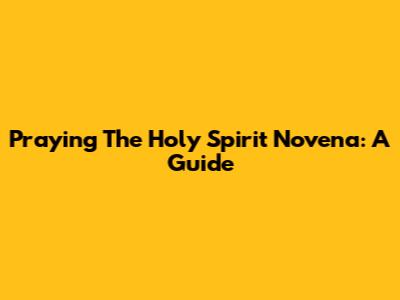 Praying The Holy Spirit Novena: A Guide