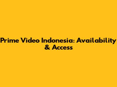 Prime Video Indonesia: Availability & Access