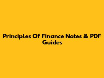 Principles Of Finance Notes & PDF Guides