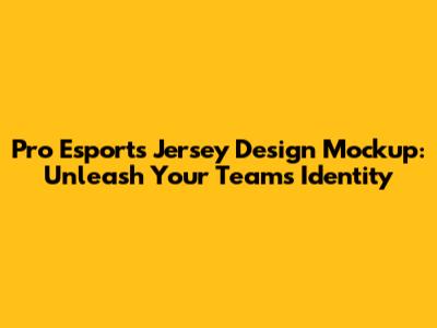Pro Esports Jersey Design Mockup: Unleash Your Team's Identity