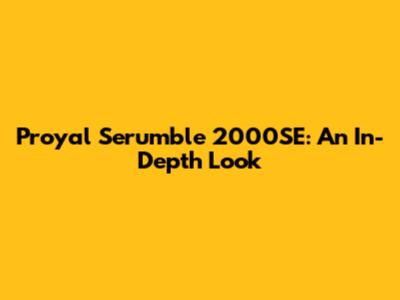 Proyal Serumble 2000SE: An In-Depth Look
