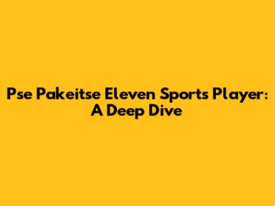 Pse Pakeitse Eleven Sports Player: A Deep Dive