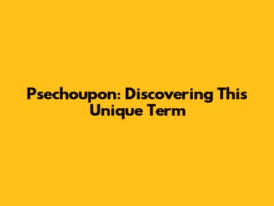 Psechoupon: Discovering This Unique Term