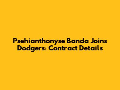 Psehianthonyse Banda Joins Dodgers: Contract Details