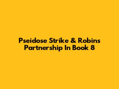 Pseidose Strike & Robin's Partnership In Book 8