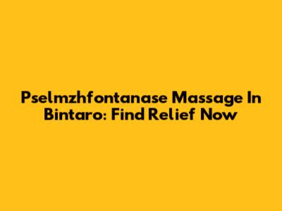 Pselmzhfontanase Massage In Bintaro: Find Relief Now