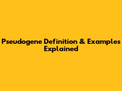 Pseudogene Definition & Examples Explained