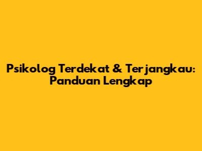 Psikolog Terdekat & Terjangkau: Panduan Lengkap