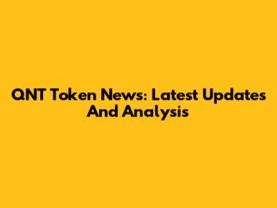 QNT Token News: Latest Updates And Analysis