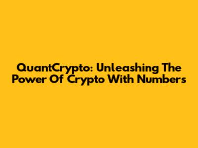 QuantCrypto: Unleashing The Power Of Crypto With Numbers
