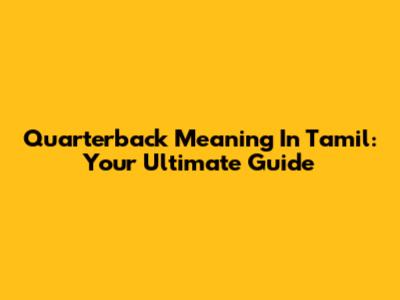 Quarterback Meaning In Tamil: Your Ultimate Guide