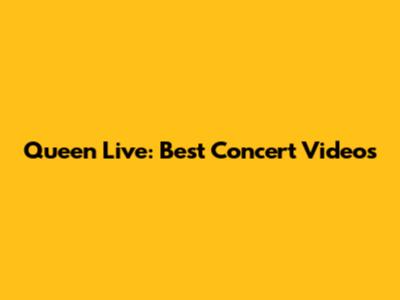 Queen Live: Best Concert Videos