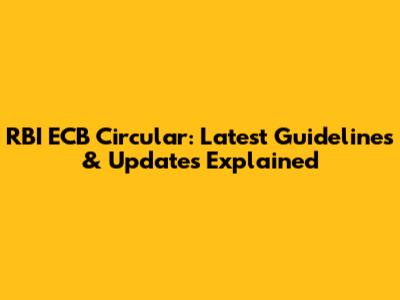 RBI ECB Circular: Latest Guidelines & Updates Explained