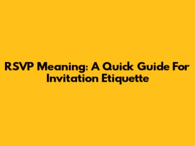 RSVP Meaning: A Quick Guide For Invitation Etiquette