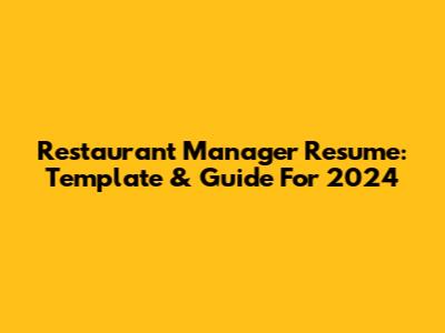 Restaurant Manager Resume: Template & Guide For 2024