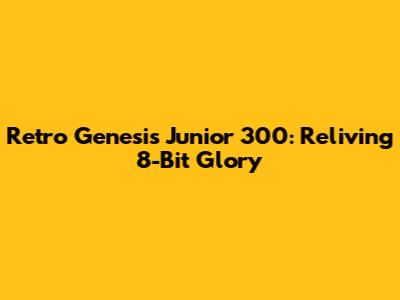 Retro Genesis Junior 300: Reliving 8-Bit Glory