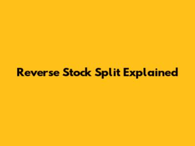 Reverse Stock Split Explained