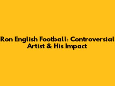 Ron English Football: Controversial Artist & His Impact