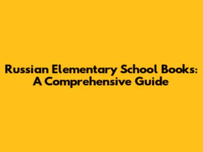 Russian Elementary School Books: A Comprehensive Guide