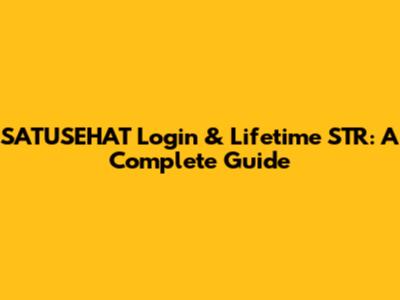 SATUSEHAT Login & Lifetime STR: A Complete Guide