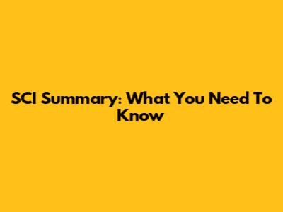 SCI Summary: What You Need To Know