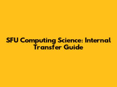 SFU Computing Science: Internal Transfer Guide
