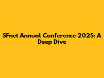 SFnet Annual Conference 2025: A Deep Dive