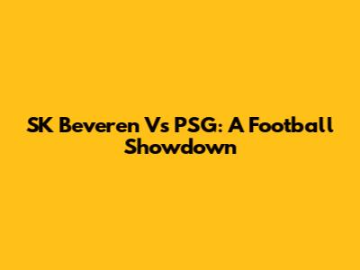 SK Beveren Vs PSG: A Football Showdown