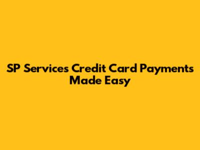 SP Services Credit Card Payments Made Easy