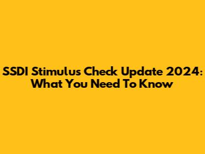 SSDI Stimulus Check Update 2024: What You Need To Know