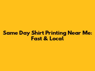 Same Day Shirt Printing Near Me: Fast & Local