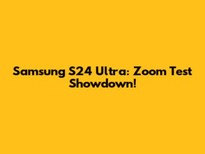 Samsung S24 Ultra: Zoom Test Showdown!