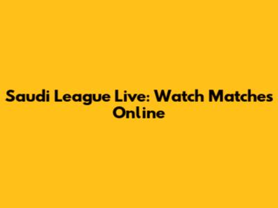 Saudi League Live: Watch Matches Online