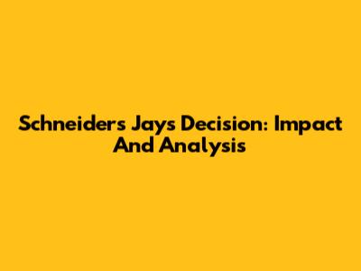 Schneider's Jays Decision: Impact And Analysis