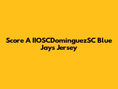 Score A IIOSCDominguezSC Blue Jays Jersey