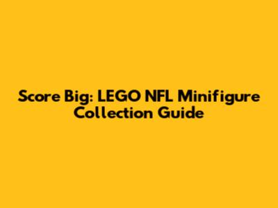 Score Big: LEGO NFL Minifigure Collection Guide