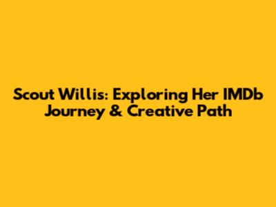Scout Willis: Exploring Her IMDb Journey & Creative Path