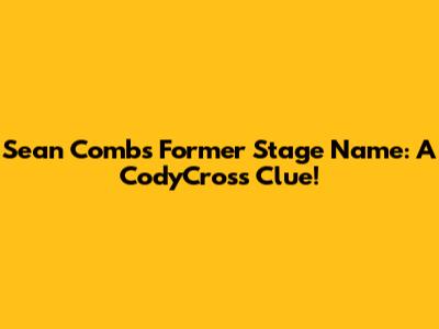 Sean Combs' Former Stage Name: A CodyCross Clue!