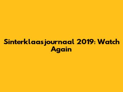 Sinterklaasjournaal 2019: Watch Again