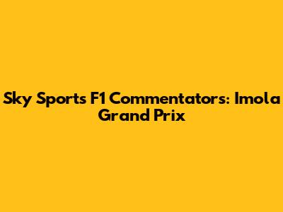 Sky Sports F1 Commentators: Imola Grand Prix